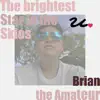 Brian the Amateur - The Brightest Star in the Skies - Single